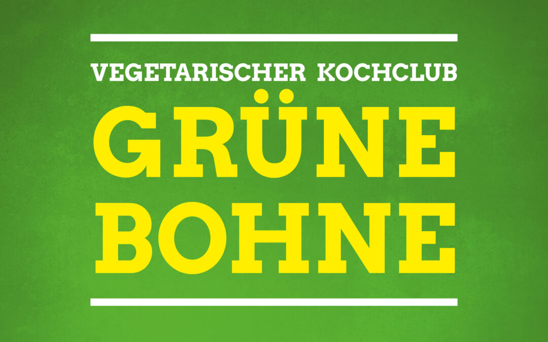 Vege­ta­ri­scher Kochclub „Grüne Bohne“ am 25.05.2022￼